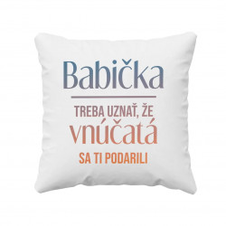 Babička, treba uznať, že vnúčatá sa ti podarili - vankúš s potlačou