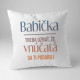 Babička, treba uznať, že vnúčatá sa ti podarili - vankúš s potlačou