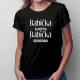 Babička sa nepýta, babička rozmaznáva - dámske alebo unisex tričko s potlačou