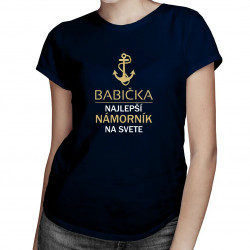 Babička - najlepší námorník na svete - dámske alebo unisex tričko s potlačou