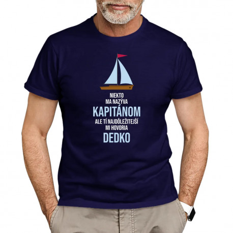 Niekto ma nazýva kapitánom - dedko - pánske tričko s potlačou