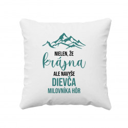 Nielen, že krásna, ale navyše dievča milovníka hôr - vankúš s potlačou