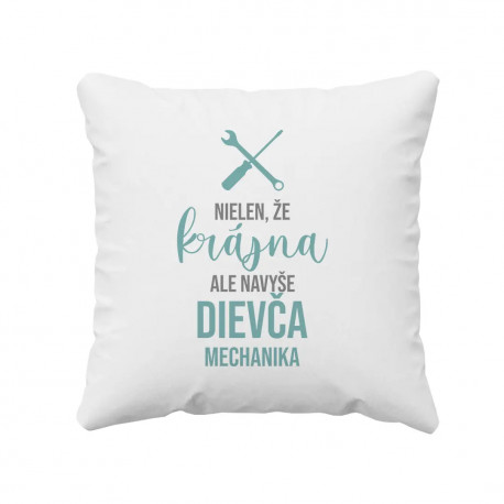 Nielen, že krásna, ale navyše dievča mechanika - vankúš s potlačou