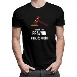 Ver mi, som právnik, viem, čo robím - pánske tričko s potlačou