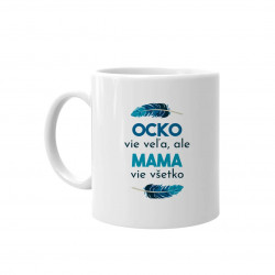 Ocko vie veľa, ale mama vie všetko - keramický hrnček s potlačou