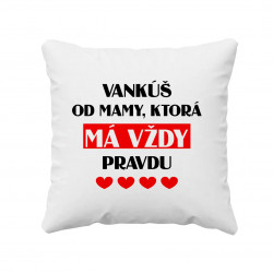 Vankúš od mamy, ktorá má vždy pravdu - vankúš s potlačou
