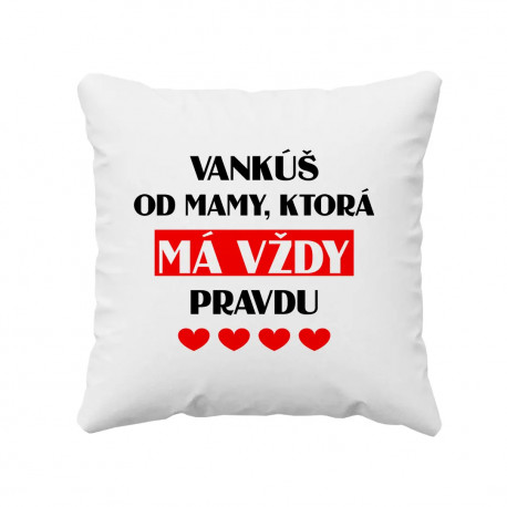 Vankúš od mamy, ktorá má vždy pravdu - vankúš s potlačou