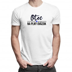 Otec na plný úväzok - pánske tričko s potlačou