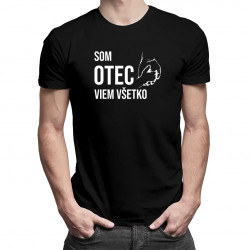 Som otec, viem všetko - pánske tričko s potlačou