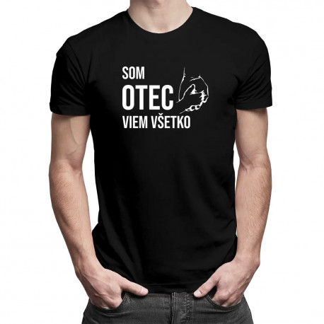 Som otec, viem všetko - pánske tričko s potlačou