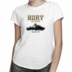 Hory ma volajú, musím ísť - dámske tričko s potlačou
