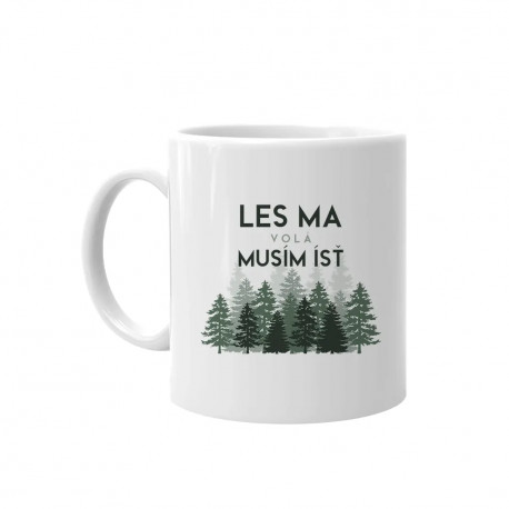 Les ma volá, musím ísť - keramický hrnček s potlačou