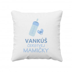 Vankúš čerstvej mamičky - vankúš s potlačou