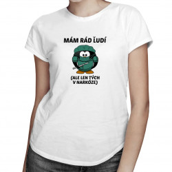 Mám rád ľudí (ale len tých v narkóze) - dámske tričko s potlačou