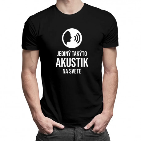 Jediný takýto akustik na svete - musím ísť - pánske tričko s potlačou