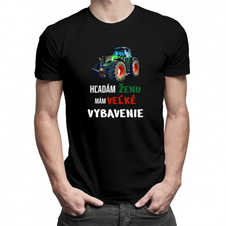 Hľadám ženu, mám veľké vybavenie - pánske tričko s potlačou
