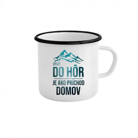 Výlet do hôr je ako príchod domov - smaltovaný hrnček s potlačou