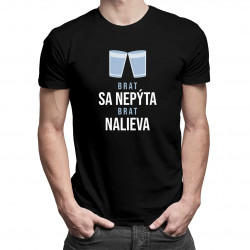 Brat sa nepýta, brat nalieva - pánske tričko s potlačou