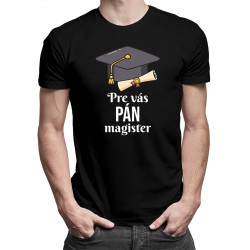 Pre vás pán magister - pánske tričko s potlačou