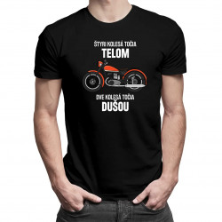 Štyri kolesá točia telom, dve kolesá točia dušou - pánske tričko s potlačou