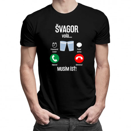 Švagor volá, musím ísť - pánske tričko s potlačou